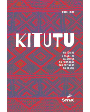 KITUTU: HISTÓRIAS E RECEITAS DA ÁFRICA NA FORMAÇÃO DAS COZINHAS DO BRASIL