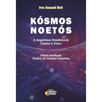 Kósmos Noetós: A arquitetura metafísica de Charles S. Peirce