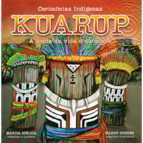 KUARUP - A LENDA DA VIDA E DA MORTE - COLEÇÃO CERIMÔNIAS INDÍGENAS