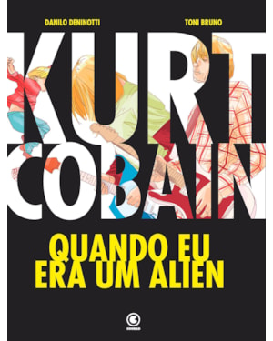 KURT COBAIN: QUANDO EU ERA UM ALIEN