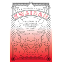 KWAIDAN: HISTÓRIAS DE FANTASMAS E OUTROS CONTOS ESTRANHOS DO JAPÃO ANTIGO