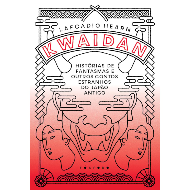KWAIDAN: HISTÓRIAS DE FANTASMAS E OUTROS CONTOS ESTRANHOS DO JAPÃO ANTIGO