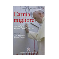 L ARMA MIGLIORE - LA PREGHIERA SECONDO PAPA FRANCESCO