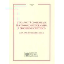 L' INCAPACITÀ CONSENSUALE TRA INNOVAZIONE NORMATIVA E PROGRESSO SCIENTIFICO. (CAN. 1095, MITIS IUDEX E DSM-5)