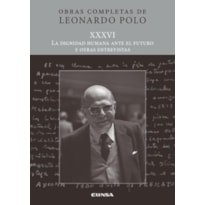 (L.P. XXXVI) LA DIGNIDAD HUMANA ANTE EL FUTURO Y OTRAS ENTREVISTAS