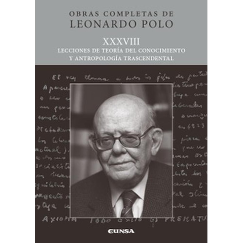 (L.P. XXXVIII) LECCIONES DE TEORÍA DEL CONOCIMIENTO Y ANTROPOLOGÍA TRASCENDENTAL