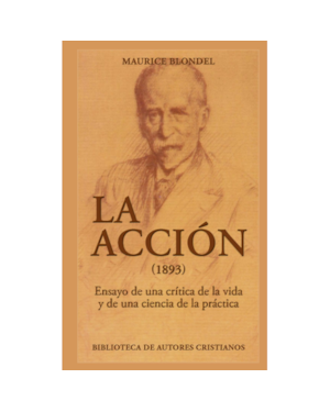 LA ACCIÓN (1893). ENSAYO DE UNA CRÍTICA DE LA VIDA Y DE UNA CIENCIA DE LA PRÁCTICA