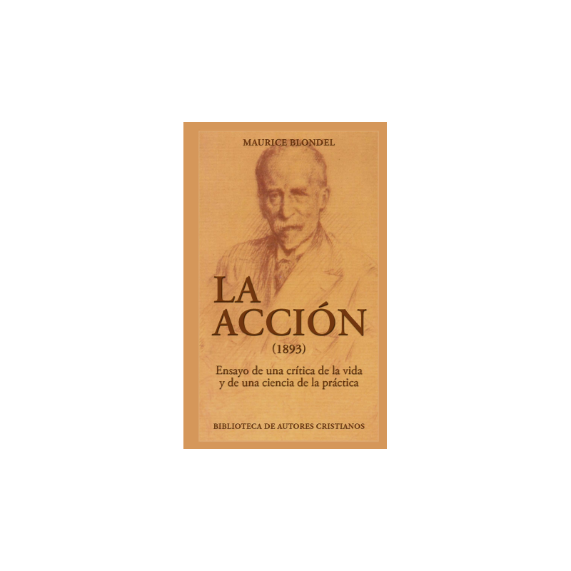 LA ACCIÓN (1893). ENSAYO DE UNA CRÍTICA DE LA VIDA Y DE UNA CIENCIA DE LA PRÁCTICA