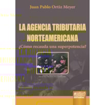 LA AGENCIA TRIBUTARIA NORTEAMERICANA - CÓMO RECAUDA UNA SUPERPOTENCIA?