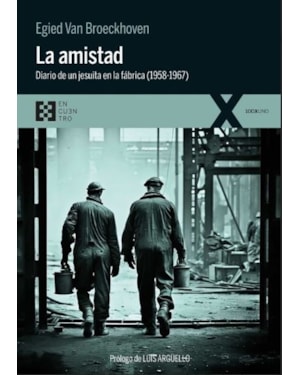 LA AMISTAD - DIARIO DE UN JESUITA EN LA FÁBRICA (1958-1967)
