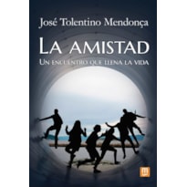 LA AMISTAD: UN ENCUENTRO QUE LLENA LA VIDA