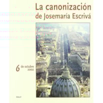 LA CANONIZACIÓN DE JOSEMARÍA ESCRIVÁ