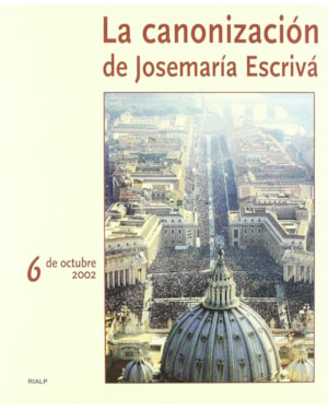 LA CANONIZACIÓN DE JOSEMARÍA ESCRIVÁ