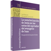LA CARACTERIZACIÓN DE JESÚS EN LAS NOTAS DEL NARRADOR DEL EVANGELIO DE JUAN - UNA GUÍA DE LECTURA PARA EL RELATO
