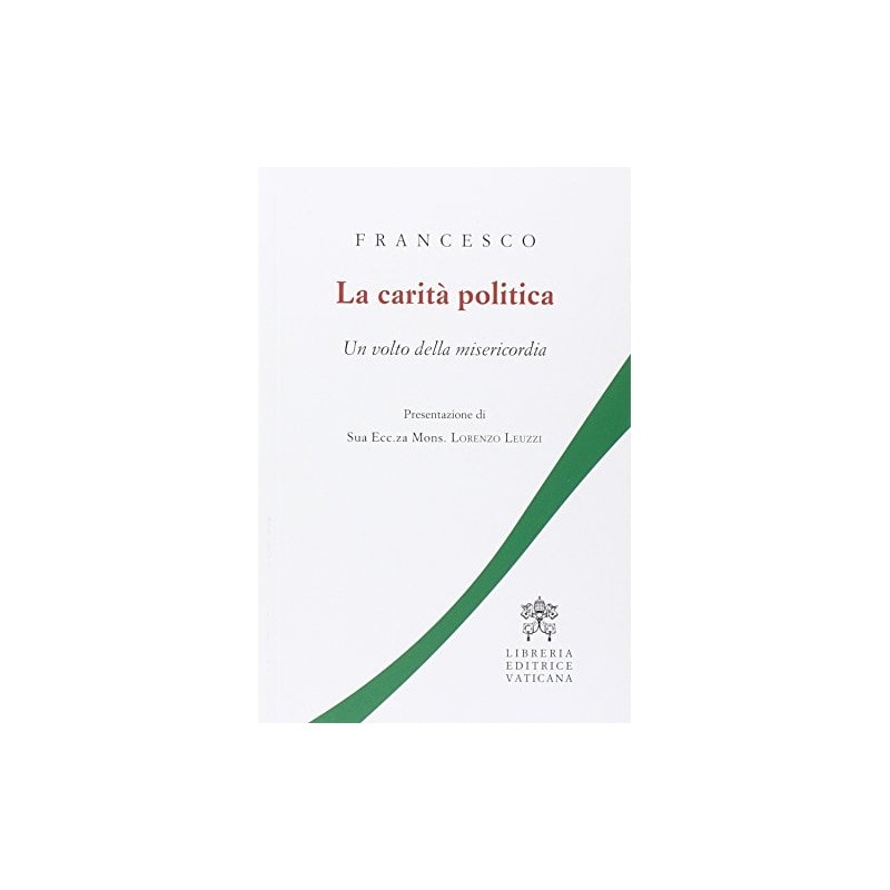 LA CARITÀ POLITICA. UN VOLTO DELLA MISERICORDIA