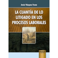 LA CUANTÍA DE LO LITIGADO EN LOS PROCESOS LABORALES