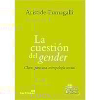 LA CUESTIÓN DEL GENDER - CLAVES PARA UNA ANTROPOLOGÍA SEXUAL
