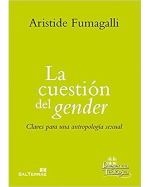 LA CUESTIÓN DEL GENDER - CLAVES PARA UNA ANTROPOLOGÍA SEXUAL