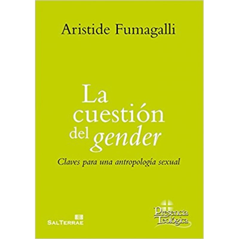 LA CUESTIÓN DEL GENDER - CLAVES PARA UNA ANTROPOLOGÍA SEXUAL