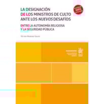LA DESIGNACIÓN DE LOS MINISTROS DE CULTO ANTE LOS NUEVOS DESAFÍOS. ENTRE LA AUTONOMÍA RELIGIOSA Y LA SEGURIDAD PÚBLICA