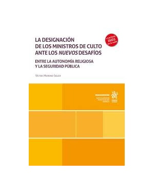 LA DESIGNACIÓN DE LOS MINISTROS DE CULTO ANTE LOS NUEVOS DESAFÍOS. ENTRE LA AUTONOMÍA RELIGIOSA Y LA SEGURIDAD PÚBLICA