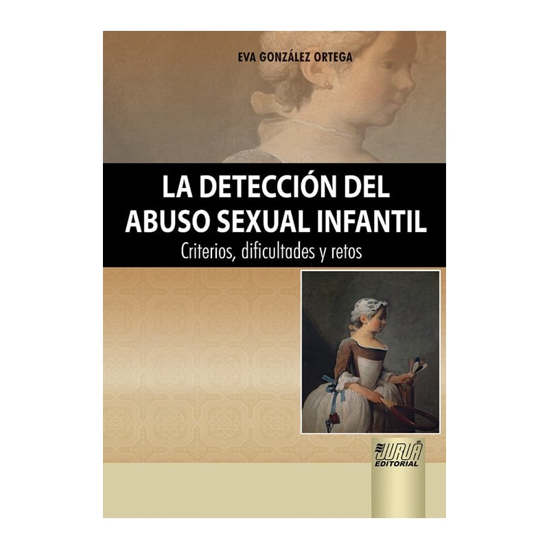 LA DETECCIÓN DEL ABUSO SEXUAL INFANTIL - CRITERIOS, DIFICULTADES Y RETOS