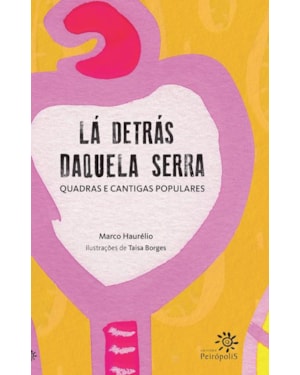 LÁ DETRÁS DAQUELA SERRA: QUADRAS E CANTIGAS POPULARES