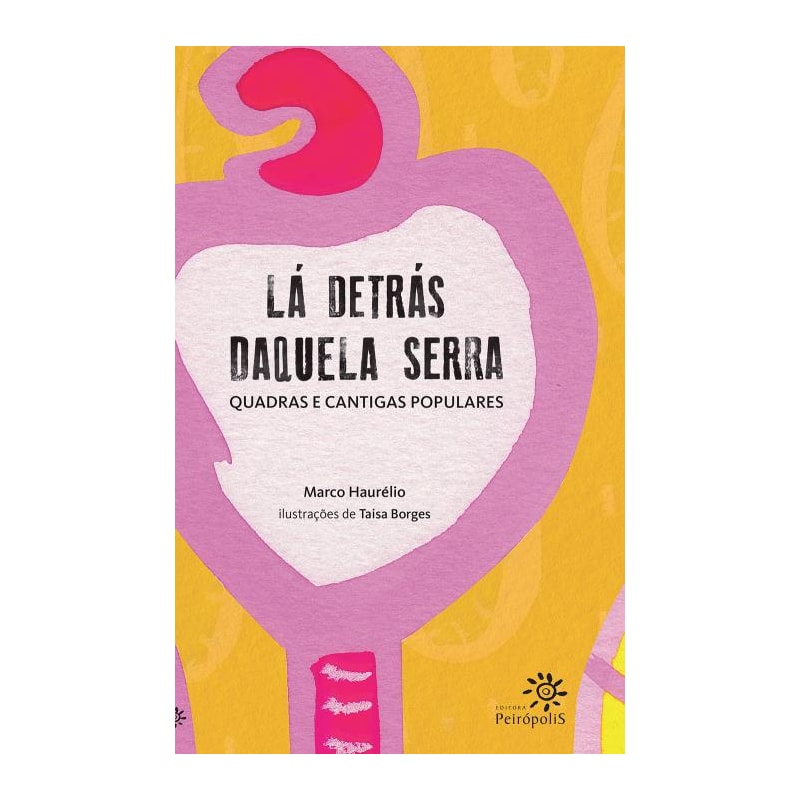 LÁ DETRÁS DAQUELA SERRA: QUADRAS E CANTIGAS POPULARES