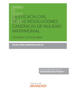 LA EFICACIA CIVIL DE LAS RESOLUCIONES CANÓNICAS DE NULIDAD MATRIMONIAL