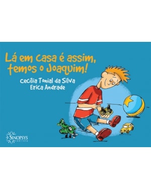 Lá em casa é assim, temos o Joaquim!