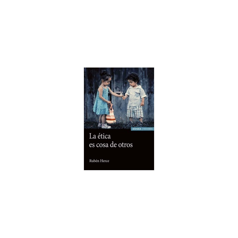 LA ÉTICA ES COSA DE OTROS