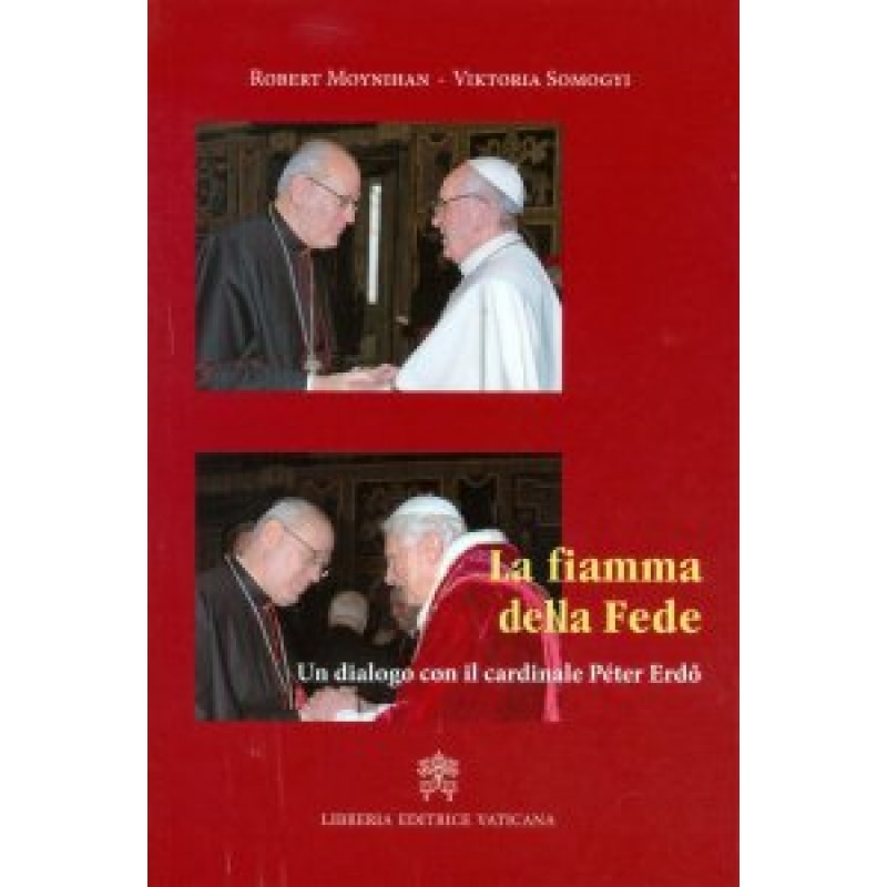 LA FIAMMA DELLA FEDE - UN DIALOGO CON IL CARDINALE PETER ERDO