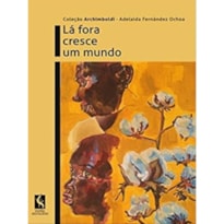 LÁ FORA CRESCE UM MUNDO