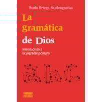 LA GRAMATICA DE DIOS - INTRODUCCION A LA SAGRADA ESCRITURA
