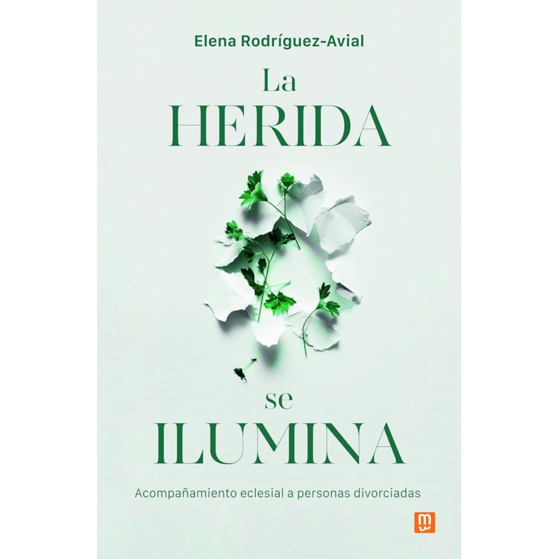 LA HERIDA SE ILUMINA: ACOMPAÑAMIENTO ECLESIAL A PERSONAS DIVORCIADAS