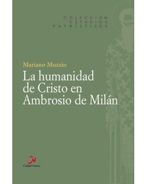 LA HUMANIDAD DE CRISTO EN AMBROSIO DE MILAN