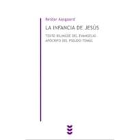 LA INFANCIA DE JESUS. TEXTO BILINGÜE DEL EVANGELIO APOCRIFO DEL PSEUDO-TOMAS