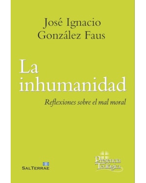 LA INHUMANIDAD - REFLEXIONES SOBRE EL MAL MORAL