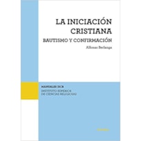 LA INICIACIÓN CRISTIANA. BAUTISMO Y CONFIRMACIÓN