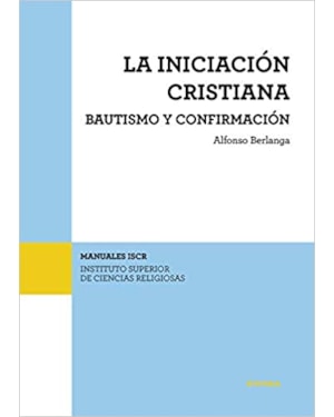 LA INICIACIÓN CRISTIANA. BAUTISMO Y CONFIRMACIÓN
