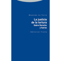 LA JUSTICIA DE LA TORTURA - SOBRE DERECHO Y FUERZA
