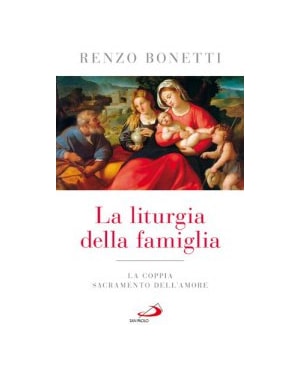 LA LITURGIA DELLA FAMIGLIA - LA COPPIA SACRAMENTO DELL'AMORE