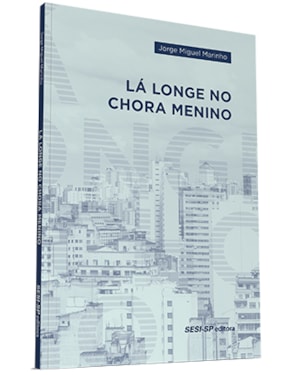 LÁ LONGE NO CHORA MENINO