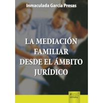LA MEDIACIÓN FAMILIAR DESDE EL ÁMBITO JURÍDICO