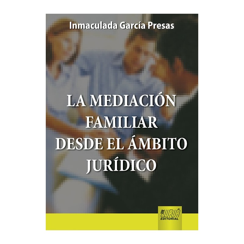 LA MEDIACIÓN FAMILIAR DESDE EL ÁMBITO JURÍDICO