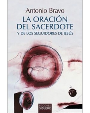 LA ORACION DEL SACERDOTE Y DE LOS SEGUIDORES DE JESUS