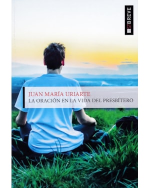 LA ORACIÓN EN LA VIDA DEL PRESBÍTERO