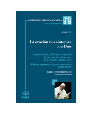 LA ORACIÓN NOS SINTONIZA CON DIOS. RETIROS ESPIRITUALES PARA SACERDOTES 2024-2025