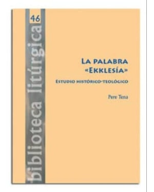 LA PALABRA ´EKKLESÍA´. ESTUDIO HISTÓRICO-TEOLÓGICO