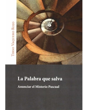 LA PALABRA QUE SALVA - ANUNCIAR EL MISTERIO PASCUAL